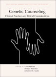 Genetic Counseling: Clinical Practice and Ethical Considerations