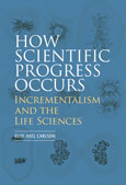 How Scientific Progress Occurs: Incrementalism and the Life Sciences